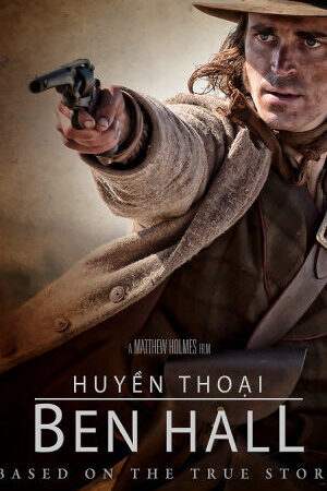 Xem phim Huyền Thoại Ben Hall  - The Legend of Ben Hall (2017)