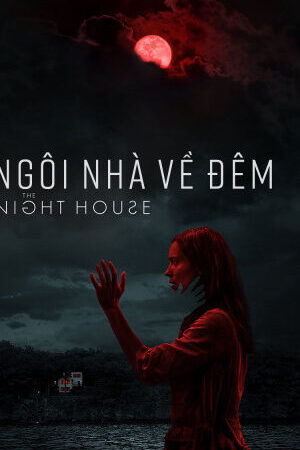 Xem phim Ngôi Nhà Về Đêm  - The Night House (2020)