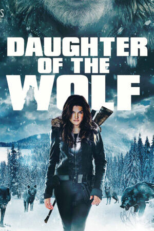 Xem phim Đứa Con Của Sói  - Daughter Of The Wolf (2019)