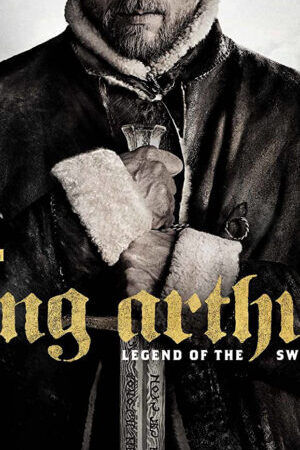 Xem phim Huyền Thoại Vua Arthur Thanh Gươm Trong Đá  - King Arthur Legend Of The Sword (2017)