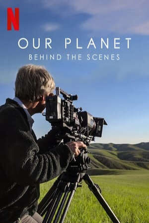 Xem phim Hành Tinh Chúng Ta Hậu Trường  - Our Planet Behind The Scenes (2019)