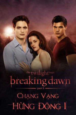 Xem phim Chạng Vạng 4 Hừng Đông 1  - The Twilight Saga Breaking Dawn Part 1 (2011)